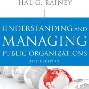 Understanding and Managing Public Organizations 5th Edition by Hal G. Rainey - Original PDF