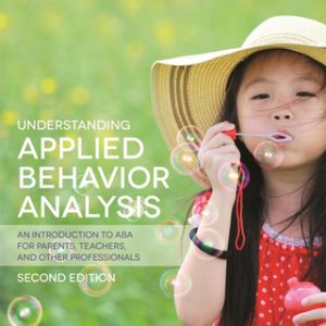 Understanding Applied Behavior Analysis: An Introduction to ABA for Parents, Teachers, and other Professionals 2nd Edition - Original PDF