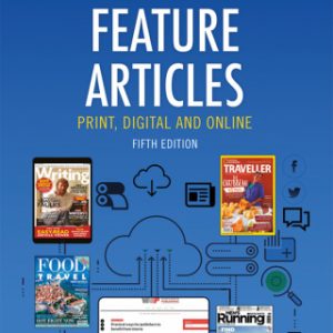 Writing Feature Articles, Print, Digital and Online 5th Edition - Original PDF