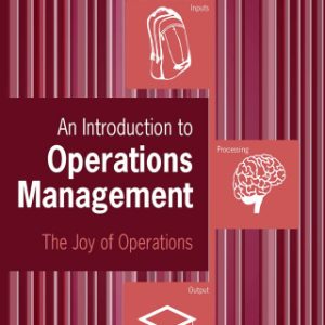 An Introduction to Operations Management 1st Edition The Joy of Operations - Original PDF