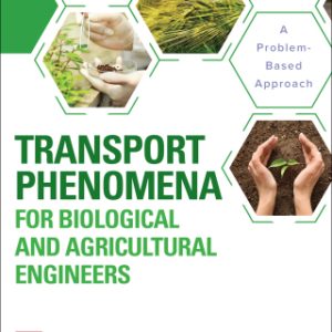 Transport Phenomena for Biological and Agricultural Engineers: A Problem-Based Approach 1st Edition - Original PDF