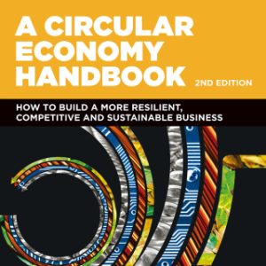 A Circular Economy Handbook: How to Build a More Resilient, Competitive and Sustainable Business 2nd Edition - Original PDF