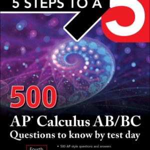 5 Steps to a 5: 500 AP Calculus AB/BC Questions to Know by Test Day, Fourth Edition 4th Edition - Original PDF