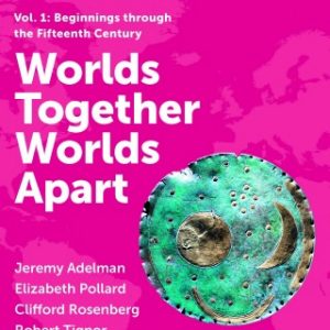 Worlds Together, Worlds Apart (Concise Edition) (Volume 1) 4th Edition - Original PDF