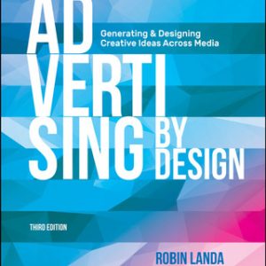 Advertising by Design: Generating and Designing Creative Ideas Across Media 3rd Edition - Original PDF