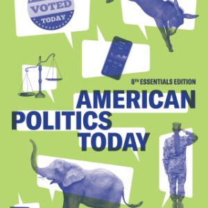 American Politics Today (Eighth Essentials Editionn) 8th Editionn - Original PDF