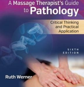 6e Massage Therapist's Guide to Pathology: Critical Thinking and Practical Application 6th edition - Original PDF