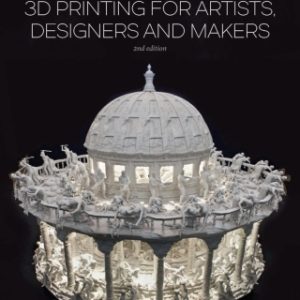 3D Printing for Artists, Designers and Makers 2nd Edition - Original PDF