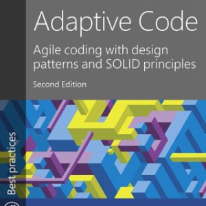 Adaptive Code: Agile coding with design patterns and SOLID principles 2nd Edition - Original PDF