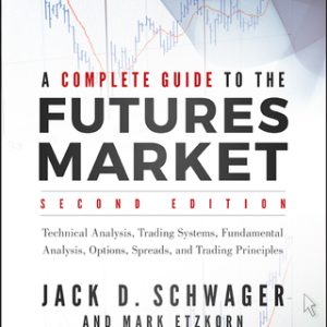 A Complete Guide to the Futures Market: Technical Analysis, Trading Systems, Fundamental Analysis, Options, Spreads, and Trading Principles 2nd Edition - Original PDF