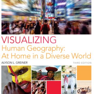 Visualizing Human Geography: At Home in a Diverse World 3rd Edition - Original PDF