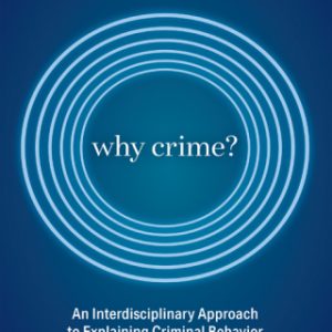 Why Crime?: An Interdisciplinary Approach to Explaining Criminal Behavior 3rd Edition - Original PDF