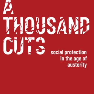 A Thousand Cuts Social Protection in the Age of Austerity - Original PDF