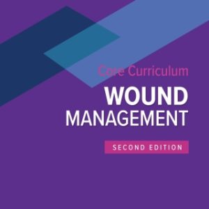 Wound, Ostomy and Continence Nurses Society Core Curriculum: Wound Management 2nd Edition - Original PDF