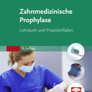 Zahnmedizinische Prophylaxe 5th Edition Lehrbuch und Praxisleitfaden - Original PDF