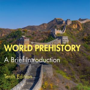 World Prehistory: A Brief Introduction 10th Edition - Original PDF