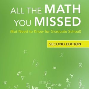 All the Math You Missed: (But Need to Know for Graduate School) 2nd Edition - Original PDF