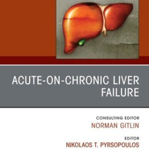 Acute-on-Chronic Liver Failure, An Issue of Clinics in Liver Disease 1st Edition - Original PDF