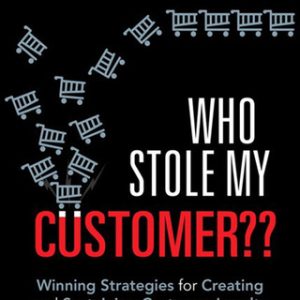 Who Stole My Customer?? Winning Strategies for Creating and Sustaining Customer Loyalty 2nd Edition - Original PDF