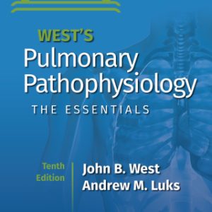 West's Pulmonary Pathophysiology: The Essentials 10th Edition - Original PDF