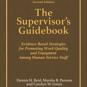 The Supervisor's Guidebook: Evidence-Based Strategies for Promoting Work Quality and Enjoyment Among Human Service Staff 2nd Edition - Original PDF