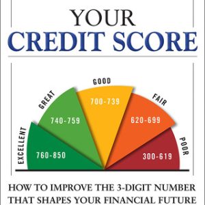 Your Credit Score, How to Improve the 3-Digit Number That Shapes Your Financial Future 5th Edition - Original PDF