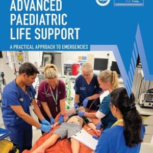 Advanced Paediatric Life Support: A Practical Approach to Emergencies 7th Edition - Original PDF