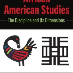 African American Studies 1st Edition The Discipline and Its Dimensions - Original PDF