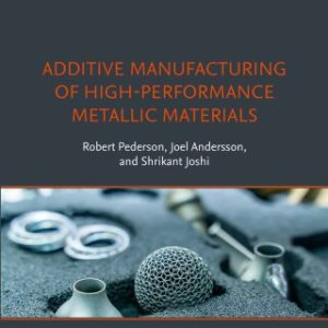 Additive Manufacturing of High-Performance Metallic Materials 1st Edition - Original PDF