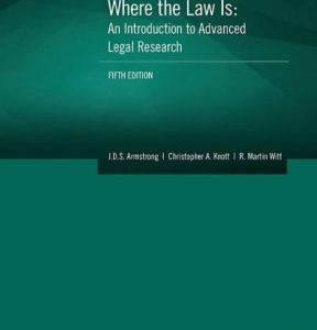 Where the Law Is: An Introduction to Advanced Legal Research 5th edition - Original PDF