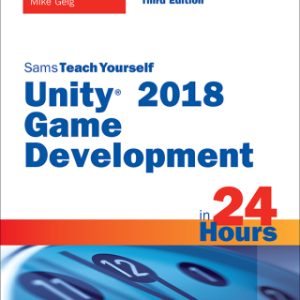 Unity 2018 Game Development in 24 Hours, Sams Teach Yourself 3rd Edition - Original PDF