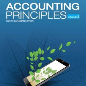 Accounting Principles, Volume 2, Canadian Edition 8th Edition - Original PDF