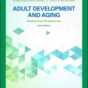 Adult Development and Aging: Biopsychosocial Perspectives, EMEA Edition 6th Edition - Original PDF