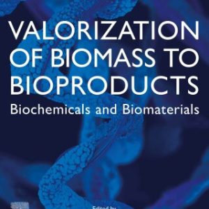 Valorization of Biomass to Bioproducts: Biochemicals and Biomaterials 1st Edition - Original PDF