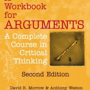 A Workbook for Arguments: A Complete Course in Critical Thinking 2nd Edition - Original PDF