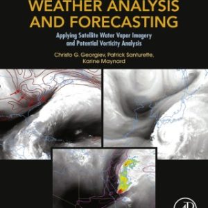 Weather Analysis and Forecasting: Applying Satellite Water Vapor Imagery and Potential Vorticity Analysis 2nd Edition - Original PDF